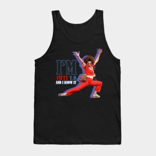 im fifty and i know it Tank Top